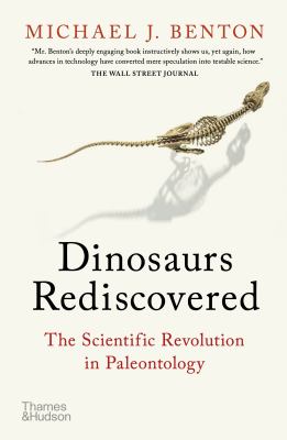 Dinosaurs rediscovered : the scientific revolution in paleontology