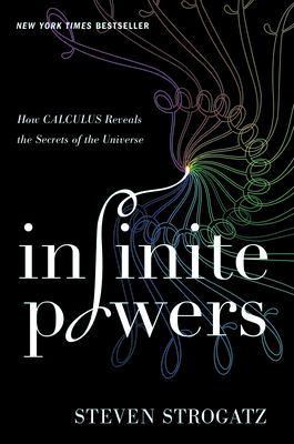 Infinite powers : how calculus reveals the secrets of the universe