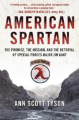 American Spartan : the promise, the mission, and the betrayal of Special Forces Major Jim Gant