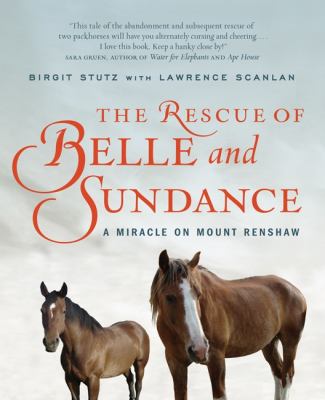 The rescue of Belle and Sundance : a miracle on Mount Renshaw