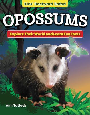 Opossums : explore their world and learn fun facts