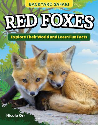 Red foxes : explore their world and learn fun facts