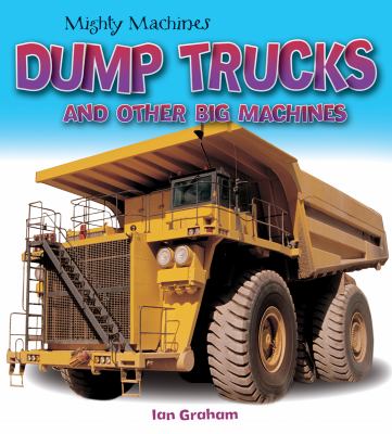 Dump trucks and other big machines