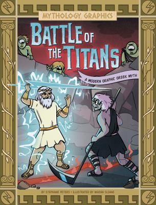 Battle of the Titans : a modern graphic Greek myth