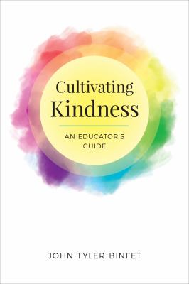 Cultivating kindness : an educator's guide