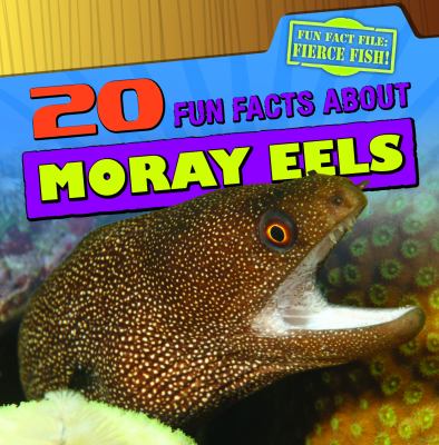 20 fun facts about moray eels