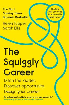 The squiggly career : ditch the ladder, discover opportunity, design your career