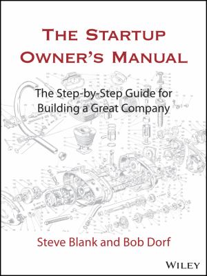 The startup owner's manual. : the step-by-step guide for building a great company. Vol. 1 :