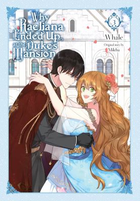 Why Raeliana ended up at the duke's mansion. Volume 3, Obsession and sincerity /