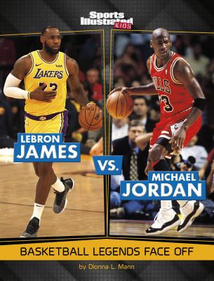 Lebron James vs. Michael Jordan : basketball legends face off