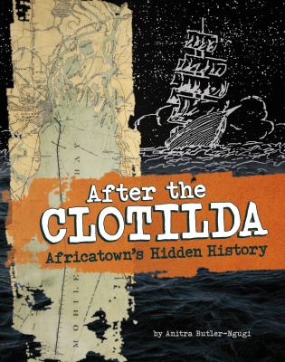 After the Clotilda : Africatown's hidden history