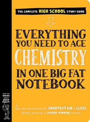 Everything you need to ace chemistry in one big fat notebook : the complete high school study guide