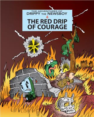 Adventures of Drippy the newsboy. 2, The red drip of courage /