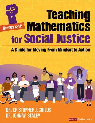 Teaching mathematics for social justice, grades K-12 : a guide for moving from mindset to action