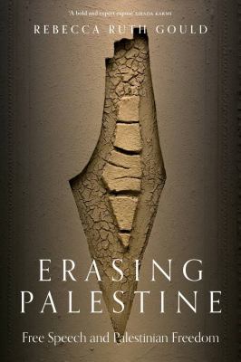 Erasing Palestine : free speech and Palestinian freedom