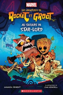 Les aventures de Rocket et Groot. Au secours de Star-Lord /