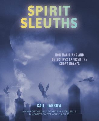 Spirit sleuths : how magicians and detectives exposed the ghost hoaxes