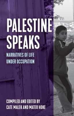 Palestine speaks : narratives of life under occupation