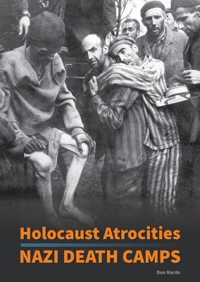 Holocaust atrocities : Nazi death camps