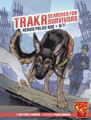 Trakr searches for survivors : heroic police dog of 9/11