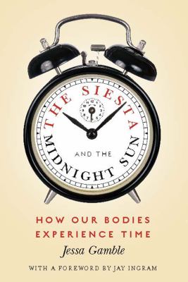 The siesta and the midnight sun : how our bodies experience time