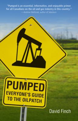 Pumped : everyone's guide to the oil patch