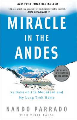 Miracle in the Andes : 72 days on the mountain and my long trek home