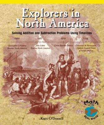 Explorers in North America : solving addition and subtraction problems using timelines