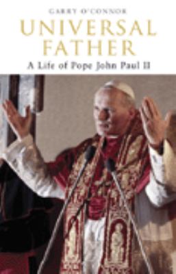 Universal father : a life of Pope John Paul II
