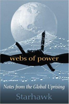 Webs of power : notes from the global uprising