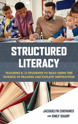 Structured literacy : teaching K-12 students to read using the science of reading and explicit instruction.