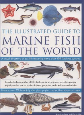 The illustrated guide to marine fish of the world : a visual directory of sea life, featuring more than 450 fabulous species