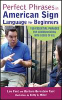 Perfect phrases in American Sign Language for beginners : 150 essential phrases for communicating with users of ASL