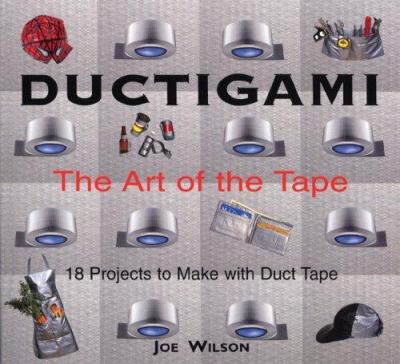 Ductigami : the art of the tape