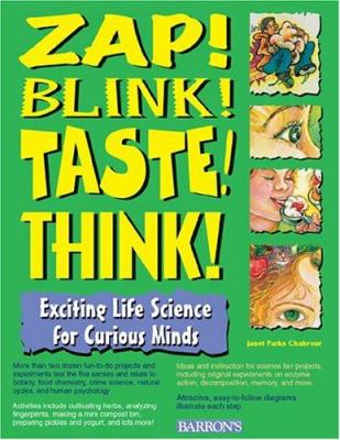 Zap! blink! taste! think! : exciting life science for curious minds