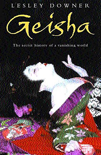 Geisha : the secret history of a vanishing world