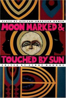 Moon marked and touched by sun : plays by African-American women
