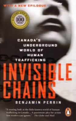 Invisible chains : Canada's underground world of human trafficking