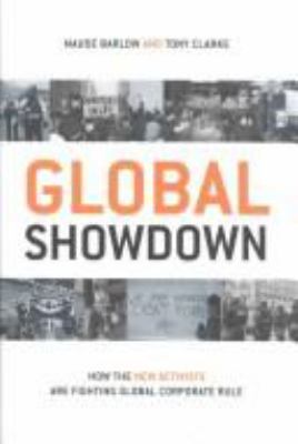 Global showdown : how the new activists are fighting global corporate rule