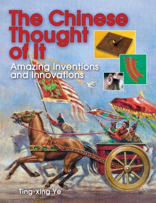 The Chinese thought of it : amazing inventions and innovations