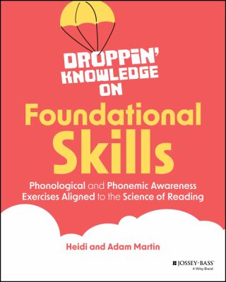 Droppin' knowledge on foundational skills : phonological and phonemic awareness exercises aligned to the science of reading