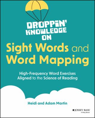 Droppin' knowledge on sight words and word mapping : high-frequency word exercises aligned to the science of reading