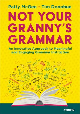 Not your granny's grammar : an innovative approach to meaningful and engaging grammar instruction