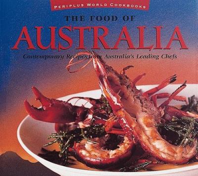 The food of Australia : contemporary recipes from Australia's leading chefs