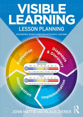 Visible learning: lesson planning : an evidence-based guide for successful teaching