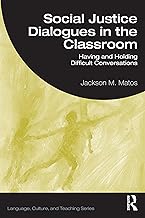 Social justice dialogues in the classroom : having and holding difficult conversations