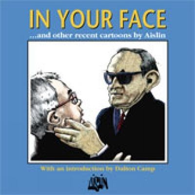 In your face-- and other recent cartoons by Aislin