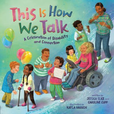 This is how we talk : a celebration of disability and connection