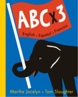 ABC x 3 : English, Espanol, Francais