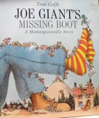 Joe Giant's missing boot : a Mothergooseville story